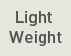Light Weight